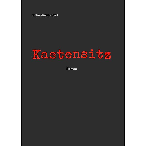 Kastensitz, Sebastian Bickel