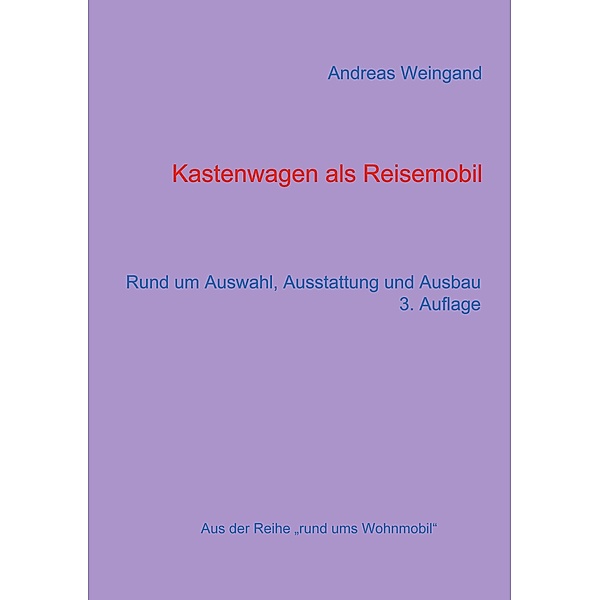 Kastenwagen als Reisemobil / Rund ums Wohnmobil Bd.5, Andreas Weingand