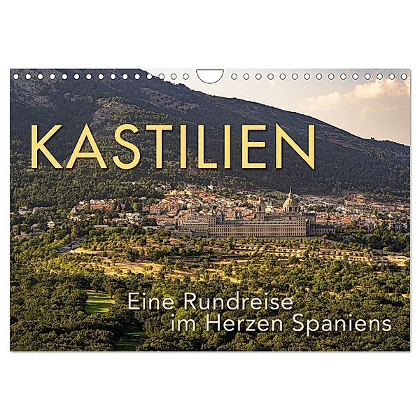 KASTILIEN - Eine Rundreise im Herzen Spaniens (Wandkalender 2024 DIN A4 quer), CALVENDO Monatskalender, Wilfried Oelschläger