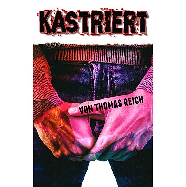 Kastriert, Thomas Reich