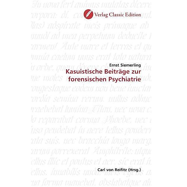 Kasuistische Beiträge zur forensischen Psychiatrie, Ernst Siemerling