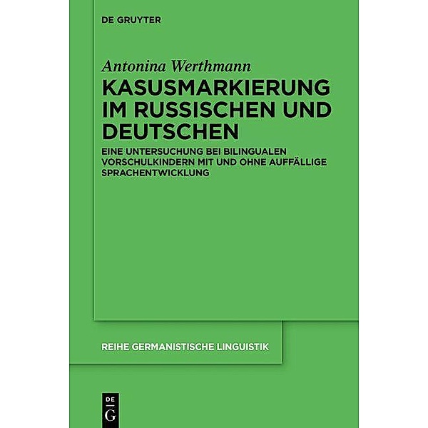 Kasusmarkierung im Russischen und Deutschen / Reihe Germanistische Linguistik Bd.321, Antonina Werthmann