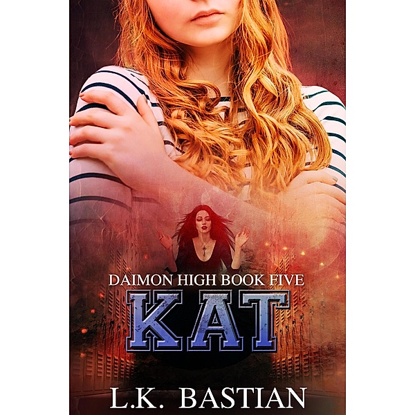 Kat (Daimon High) / Daimon High, L. K. Bastian, Laura D. Bastian