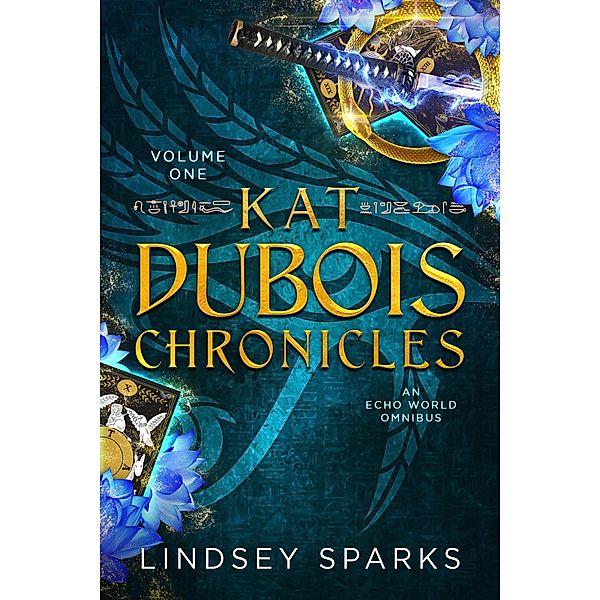 Kat Dubois Chronicles: Books 1-3 (Echo World, #2) / Echo World, Lindsey Sparks, Lindsey Fairleigh