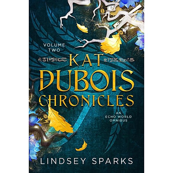 Kat Dubois Chronicles: Books 4-6 (Echo World, #3) / Echo World, Lindsey Sparks, Lindsey Fairleigh