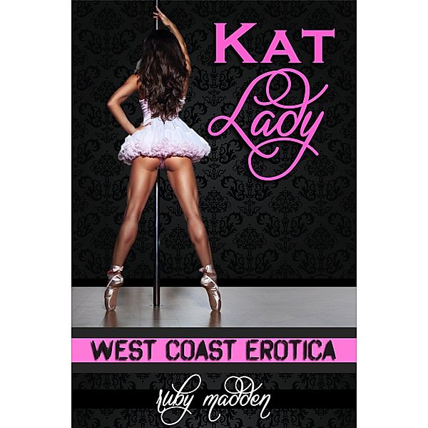 Kat Lady (West Coast Erotica) / West Coast Erotica, Ruby Madden