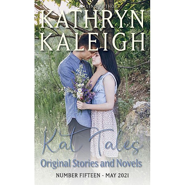 Kat Tales - Number 15 - May 2021 - Original Stories and Novels / Kat Tales, Kathryn Kaleigh