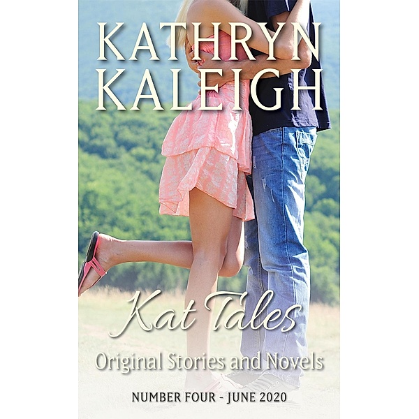 Kat Tales - Original Stories and Novels - Number Four - June 2020 / Kat Tales, Kathryn Kaleigh