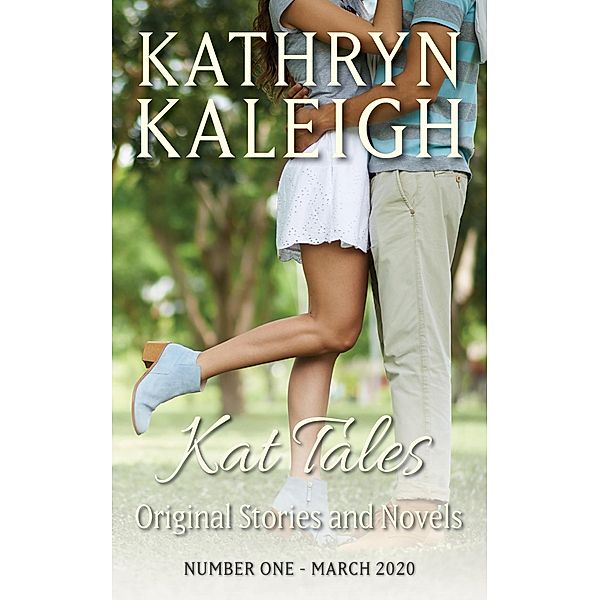 Kat Tales - Original Stories and Novels - Number One - March 2020 / Kat Tales, Kathryn Kaleigh