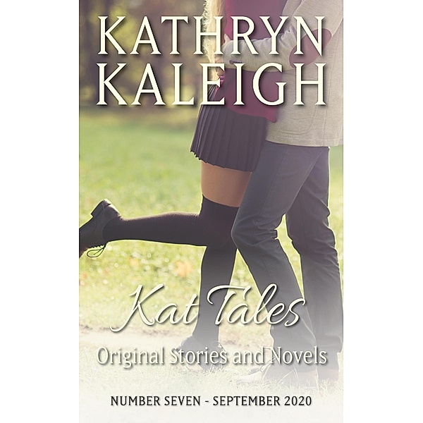 Kat Tales - Original Stories and Tales - Number Seven  - September 2020 / Kat Tales, Kathryn Kaleigh