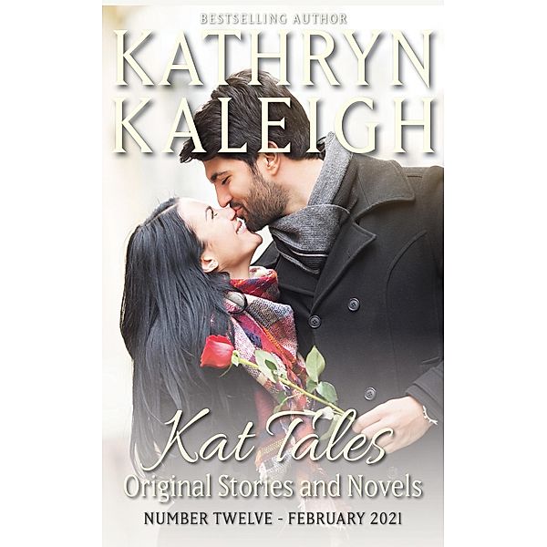 Kat Tales - Volume 12 -Original Stories and Novels - February 2021 / Kat Tales, Kathryn Kaleigh