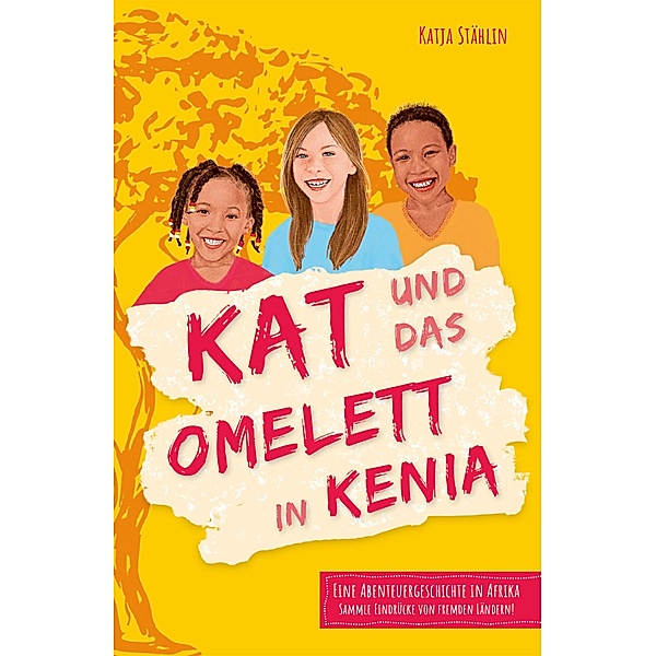 Kat und das Omelett in Kenia, Katja Stählin