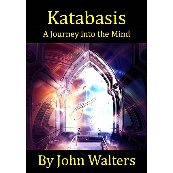 Katabasis: A Journey into the Mind, John Walters