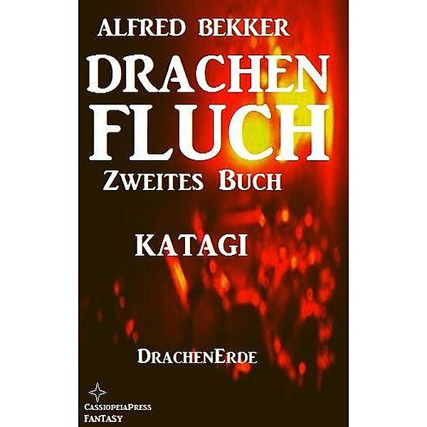 Katagi (Drachenfluch Zweites Buch) / DrachenErde - 6bändige Ausgabe, Alfred Bekker