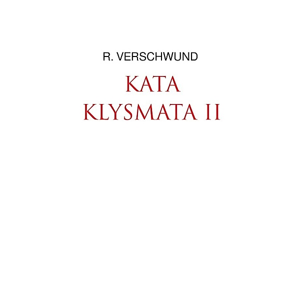 KATAKLYSMATA II, R. VERSCHWUND