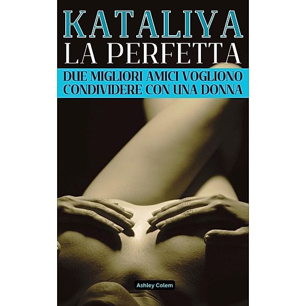 Kataliya, la Perfetta, Ashley Colem