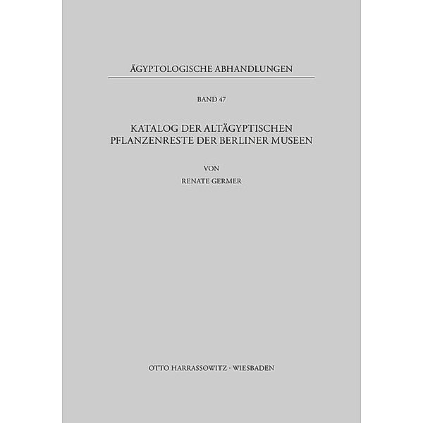 Katalog der altägyptischen Pflanzenreste der Berliner Museen, Renate Germer