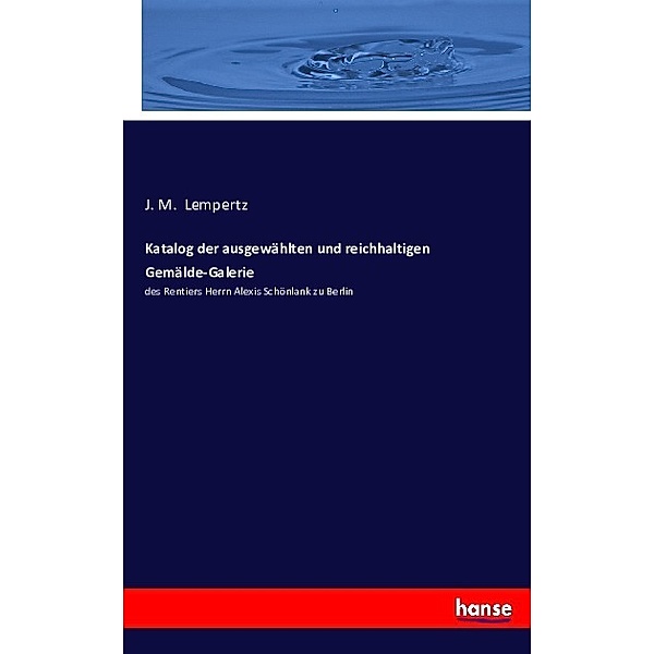 Katalog der ausgewählten und reichhaltigen Gemälde-Galerie, J. M. Lempertz