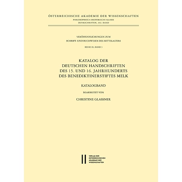 Katalog der deutschen Handschriften des 15. und 16. Jahrhunderts des Benediktinerstiftes Melk, Christine Glassner