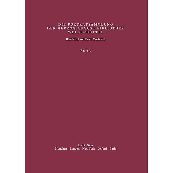 Katalog der Graphischen Porträts in der Herzog August Bibliothek Wolfenbüttel: 1500-1850. Reihe A / Band 39 / Supplement 2: Abbildungen