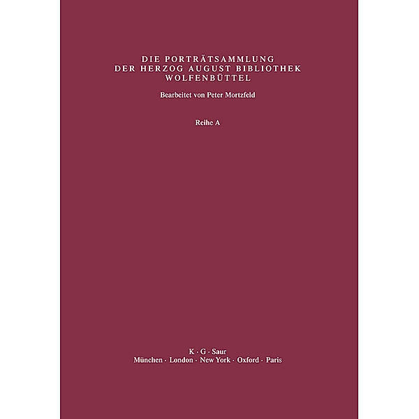 Katalog der Graphischen Porträts in der Herzog August Bibliothek Wolfenbüttel: 1500-1850. Reihe A / Band 41 / Supplement 4: Abbildungen