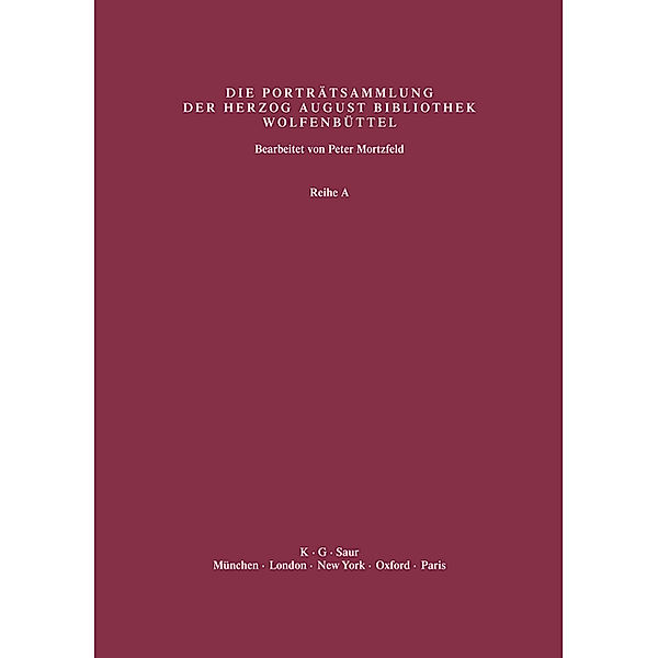 Katalog der Graphischen Porträts in der Herzog August Bibliothek Wolfenbüttel: 1500-1850. Reihe A / Band 38 / Supplement 1: Abbildungen