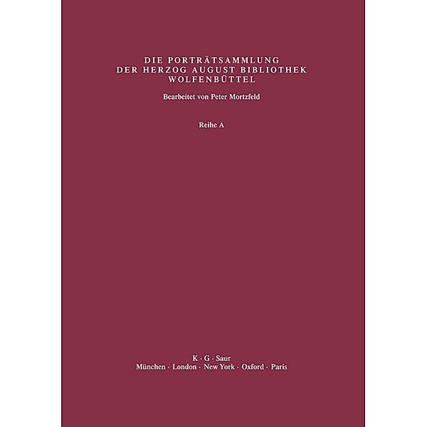 Katalog der Graphischen Porträts in der Herzog August Bibliothek Wolfenbüttel: 1500-1850. Reihe A / Band 37 / U - Z (A22444 - A24991)