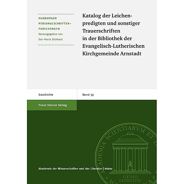 Katalog der Leichenpredigten und sonstiger Trauerschriften in der Bibliothek der Evangelisch-Lutherischen Kirchgemeinde Arnstadt