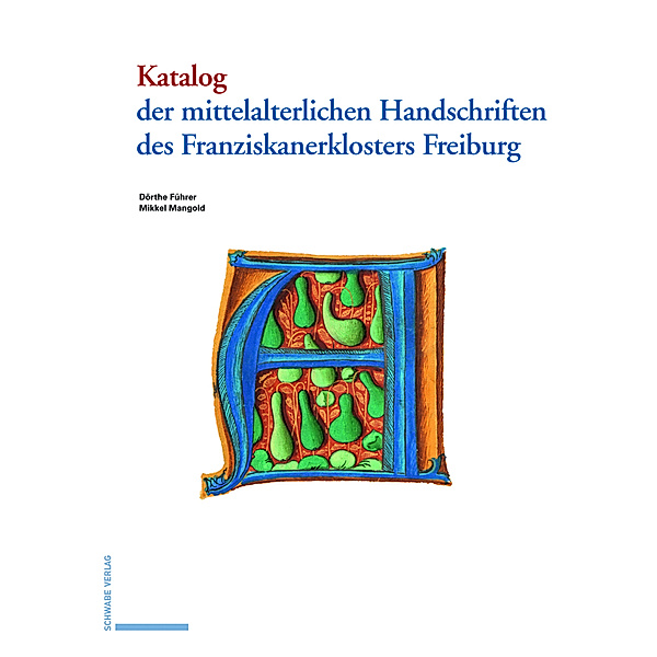 Katalog der mittelalterlichen Handschriften des Franziskanerklosters Freiburg, Mikkel Mangold, Dörthe Führer