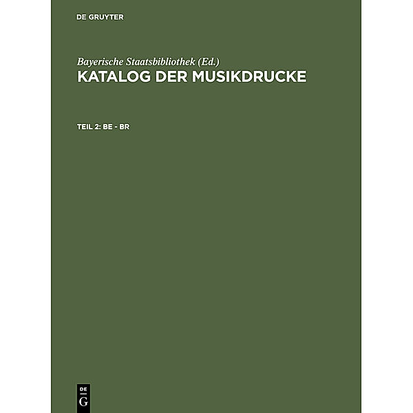 Katalog der Musikdrucke / Teil 2 / Be - Br, Be - Br