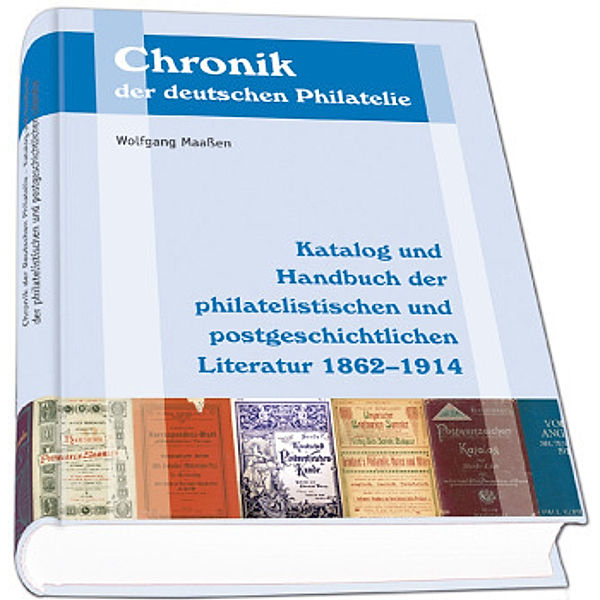 Katalog und Handbuch der deutschsprachigen philatelistischen und postgeschichtlichen Literatur 1862-1914, Wolfgang Maaßen