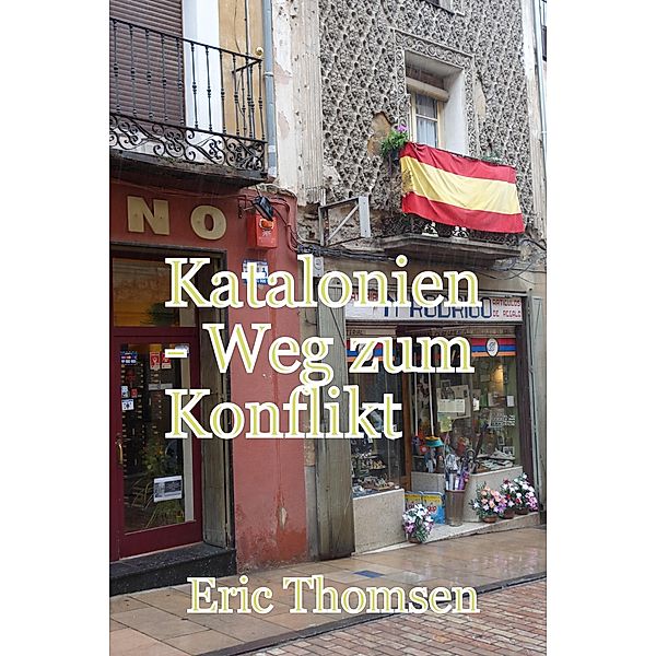 Katalonien - Weg zum Konflikt, Eric Thomsen