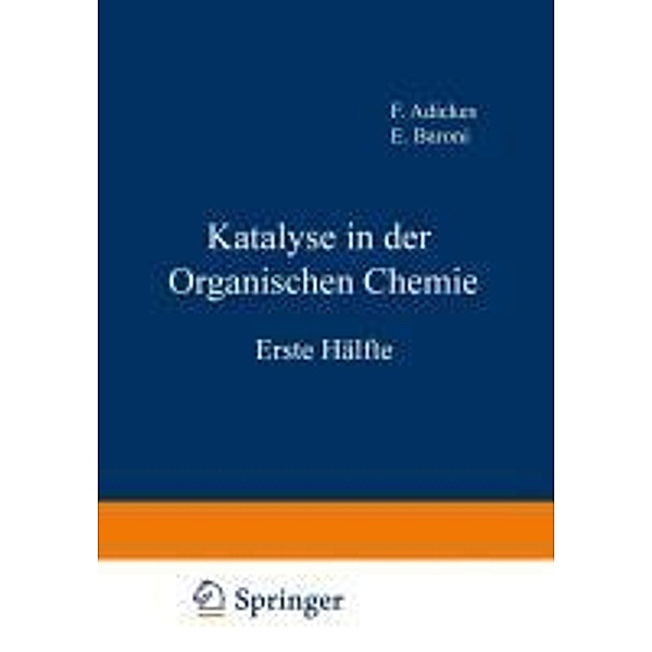Katalyse in der Organischen Chemie, F. Adickes, F. Klages, W. Krabbe, J. Lindner, E. B. Maxted, H. L. DuMont, O. Neunhoeffer, E. Baroni, M. Bögemann, J. W. Breitenbach, R. Criegee, K. Hasse, G. Hesse, H. Hopf, H. G. Hummel