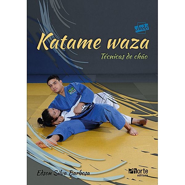 Katame waza / Coleção Judô Bd.2, Edson Silva Barbosa