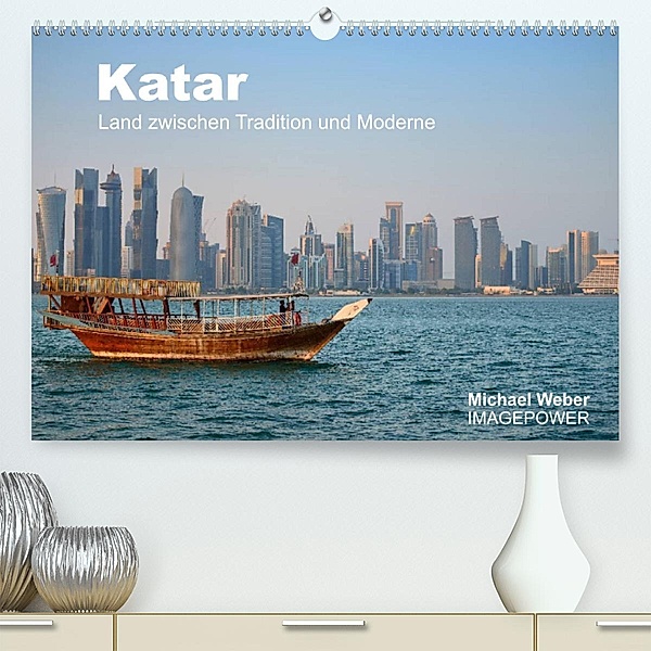 Katar - Land zwischen Tradition und Moderne (Premium, hochwertiger DIN A2 Wandkalender 2023, Kunstdruck in Hochglanz), Michael Weber