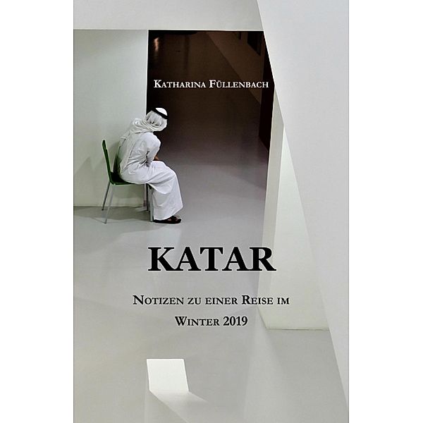 KATAR / Reisepostillen Bd.8, Katharina Füllenbach