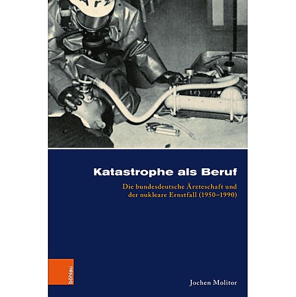 Katastrophe als Beruf / Kölner Historische Abhandlungen, Jochen Molitor