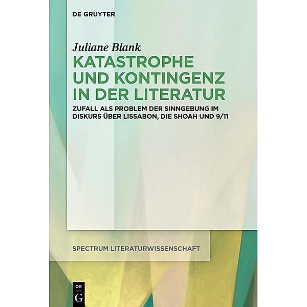 Katastrophe und Kontingenz in der Literatur / spectrum Literaturwissenschaft / spectrum Literature Bd.74, Juliane Blank