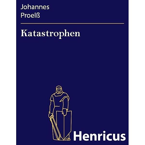 Katastrophen, Johannes Proelss