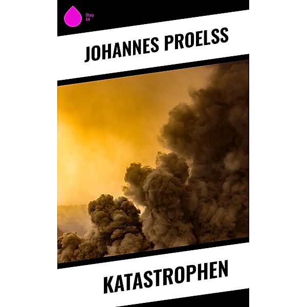 Katastrophen, Johannes Proelss