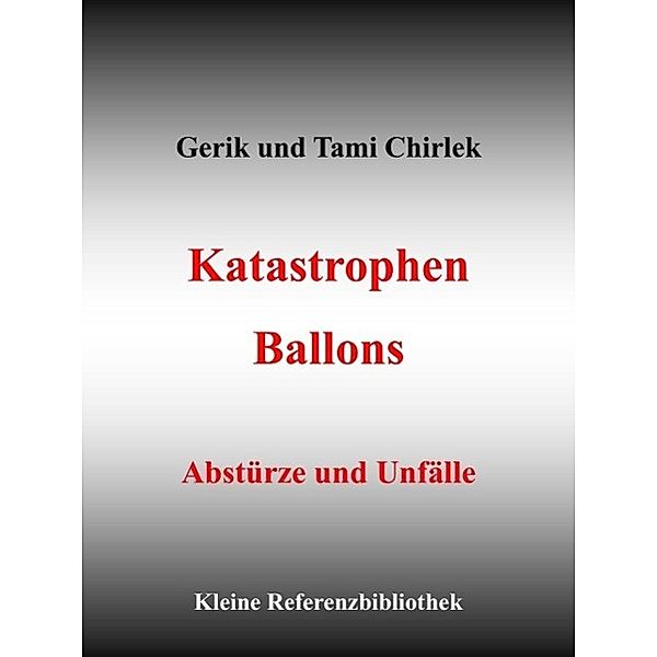 Katastrophen / Ballons - Abstürze und Unfälle, Gerik Chirlek, Tami Chirlek