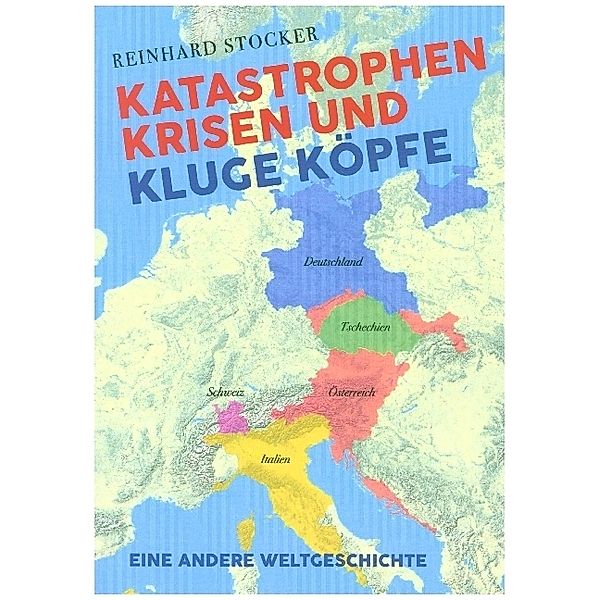 Katastrophen, Krisen und kluge Köpfe, Reinhard Stocker