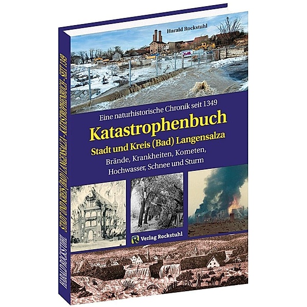 KATASTROPHENBUCH Stadt und Kreis (Bad) Langensalza, Harald Rockstuhl