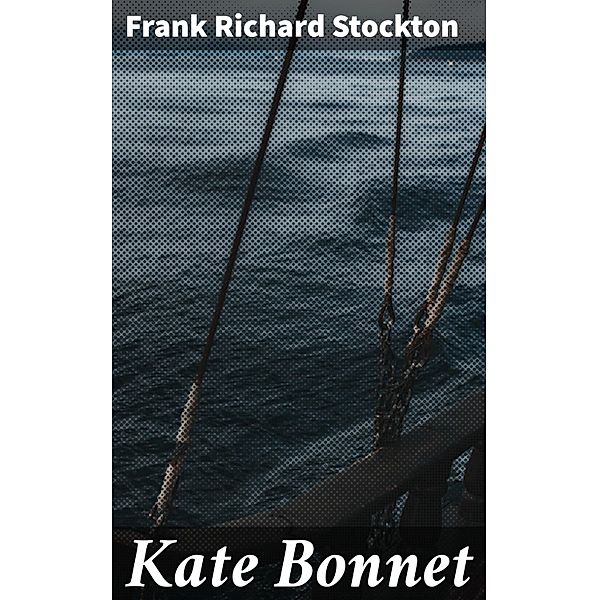 Kate Bonnet, Frank Richard Stockton