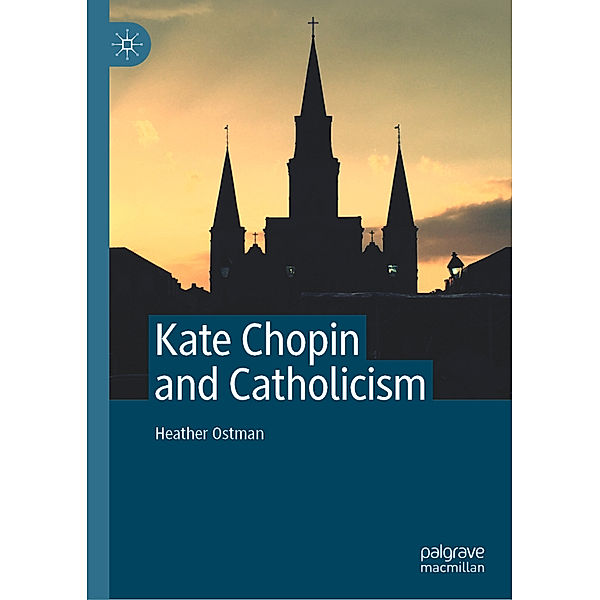 Kate Chopin and Catholicism, Heather Ostman