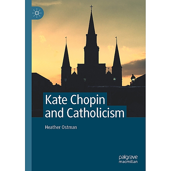 Kate Chopin and Catholicism, Heather Ostman
