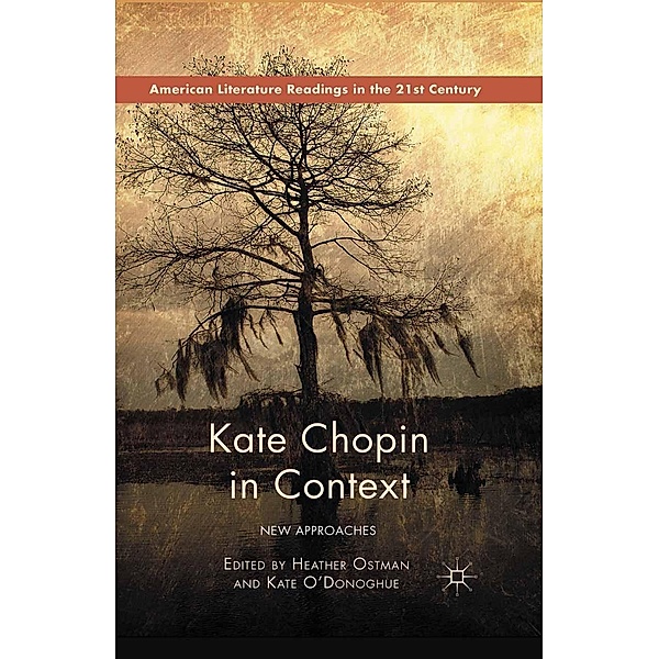 Kate Chopin in Context / American Literature Readings in the 21st Century