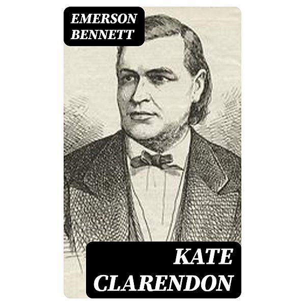 Kate Clarendon, Emerson Bennett