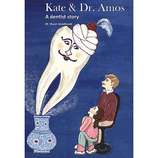 Kate & Dr. Amos - A dentist story, Murat M. Gözübüyük