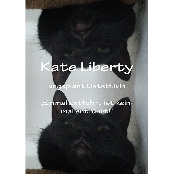 Kate Liberty Ungeplant Detektiviv Einmal entführt ist keinmal Entführt, Christine Stutz